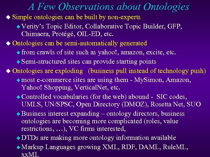A Few Observations about Ontologies u Simple ontologies can be built by non-experts u