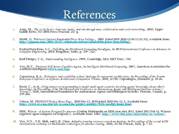 References 1. Azua, M. , The social factor : innovate, ignite, and win through