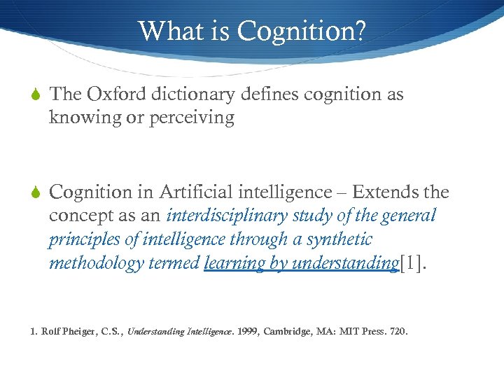 What is Cognition? S The Oxford dictionary defines cognition as knowing or perceiving S