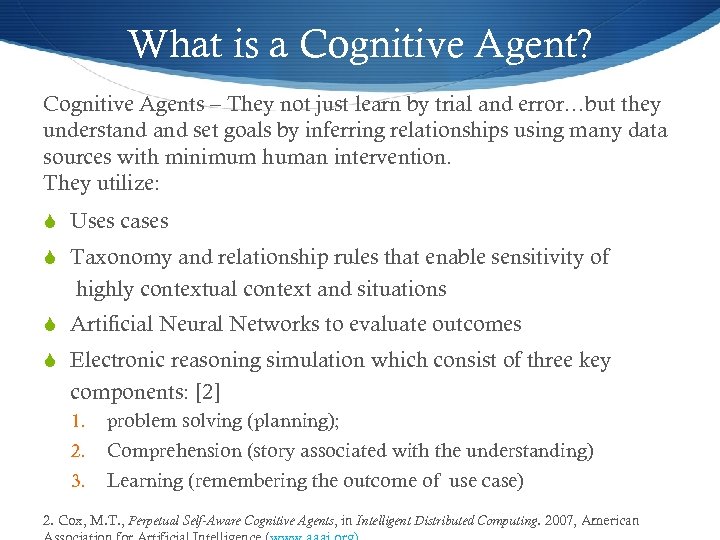 What is a Cognitive Agent? Cognitive Agents – They not just learn by trial