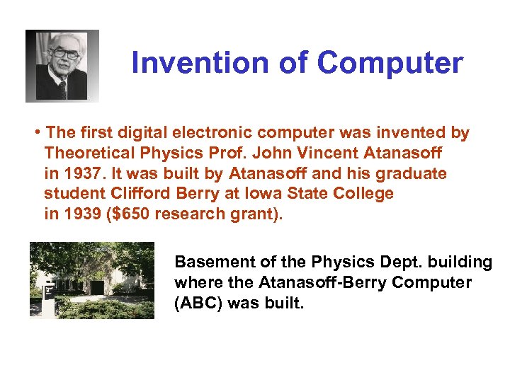 Invention of Computer • The first digital electronic computer was invented by Theoretical Physics