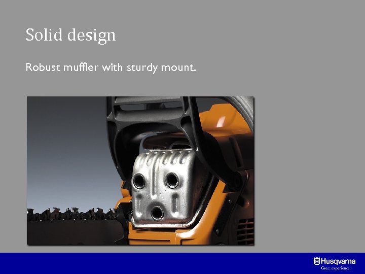 Solid design Robust muffler with sturdy mount. 