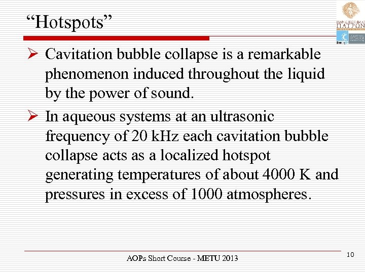 “Hotspots” Ø Cavitation bubble collapse is a remarkable phenomenon induced throughout the liquid by