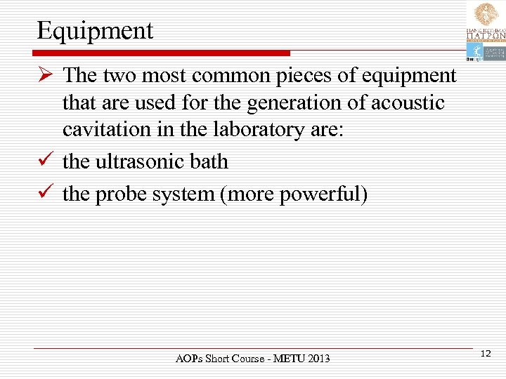 Equipment Ø The two most common pieces of equipment that are used for the