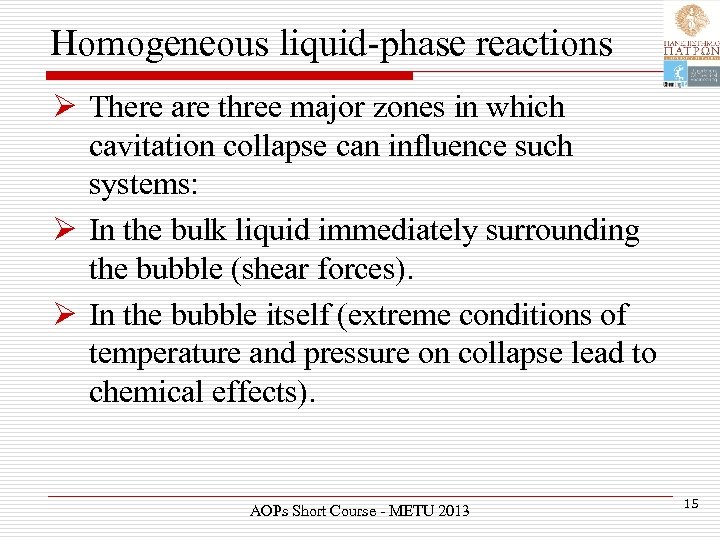 Homogeneous liquid-phase reactions Ø There are three major zones in which cavitation collapse can