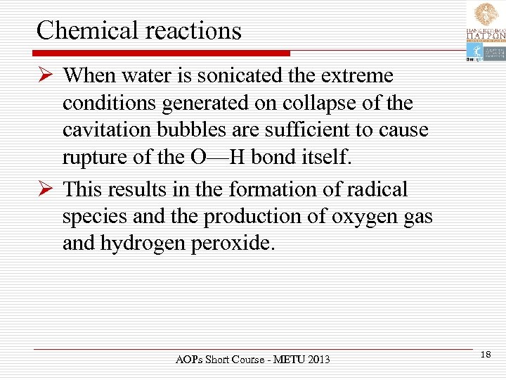 Chemical reactions Ø When water is sonicated the extreme conditions generated on collapse of