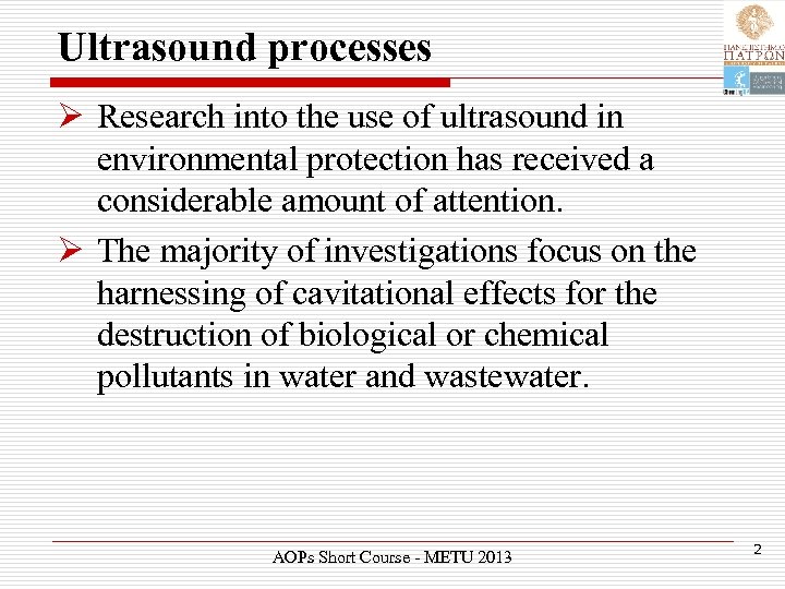 Ultrasound processes Ø Research into the use of ultrasound in environmental protection has received