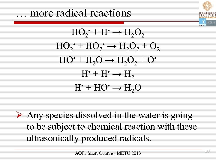 … more radical reactions HO 2 • + H • → H 2 O