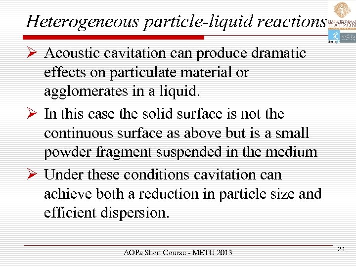 Heterogeneous particle-liquid reactions Ø Acoustic cavitation can produce dramatic effects on particulate material or