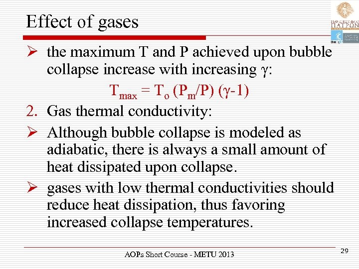 Effect of gases Ø the maximum T and P achieved upon bubble collapse increase