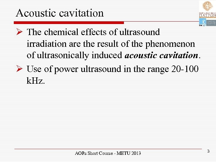 Acoustic cavitation Ø The chemical effects of ultrasound irradiation are the result of the
