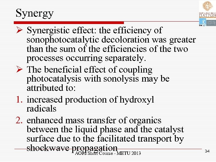 Synergy Ø Synergistic effect: the efficiency of sonophotocatalytic decoloration was greater than the sum
