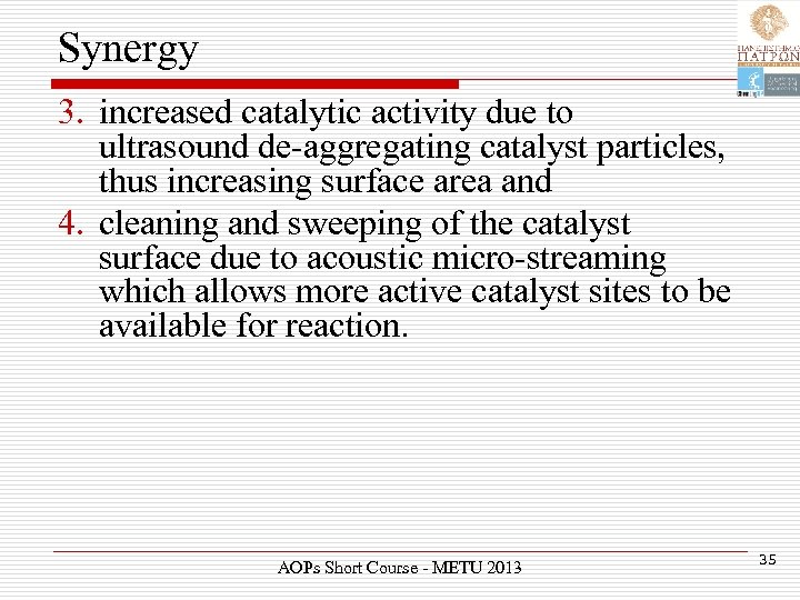 Synergy 3. increased catalytic activity due to ultrasound de-aggregating catalyst particles, thus increasing surface