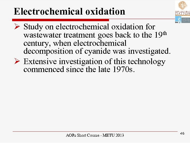 Electrochemical oxidation Ø Study on electrochemical oxidation for wastewater treatment goes back to the