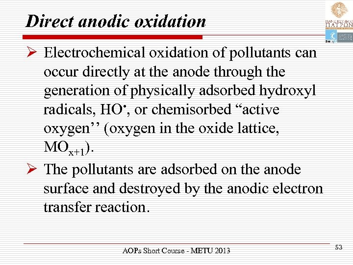 Direct anodic oxidation Ø Electrochemical oxidation of pollutants can occur directly at the anode