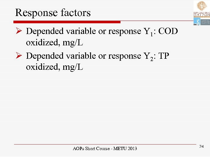 Response factors Ø Depended variable or response Y 1: COD oxidized, mg/L Ø Depended