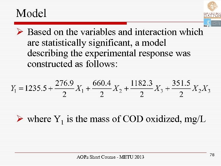 Model Ø Based on the variables and interaction which are statistically significant, a model