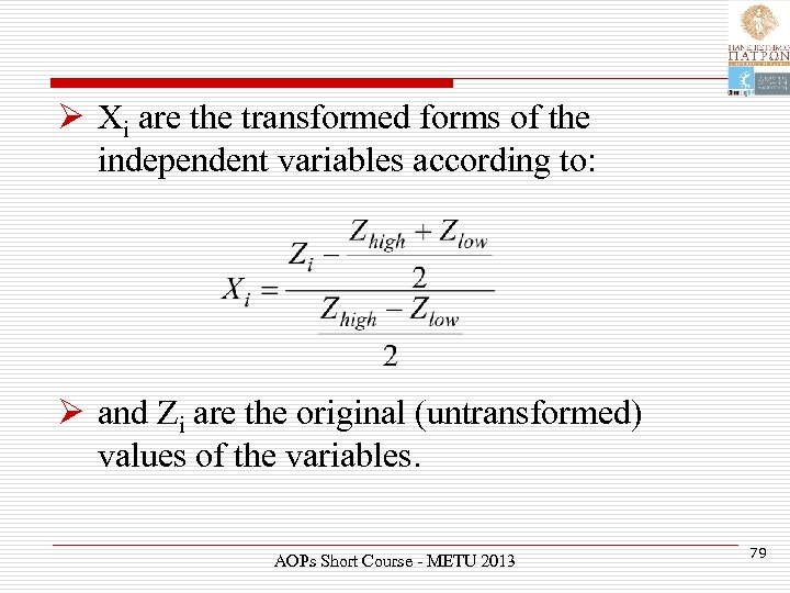 Ø Xi are the transformed forms of the independent variables according to: Ø and