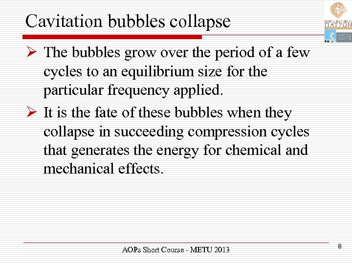 Cavitation bubbles collapse Ø The bubbles grow over the period of a few cycles