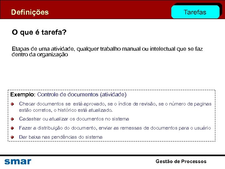 Definições O que é tarefa? Etapas de uma atividade, qualquer trabalho manual ou intelectual