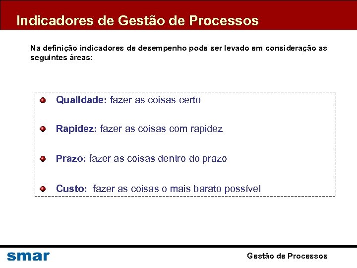 Indicadores de Gestão de Processos Na definição indicadores de desempenho pode ser levado em