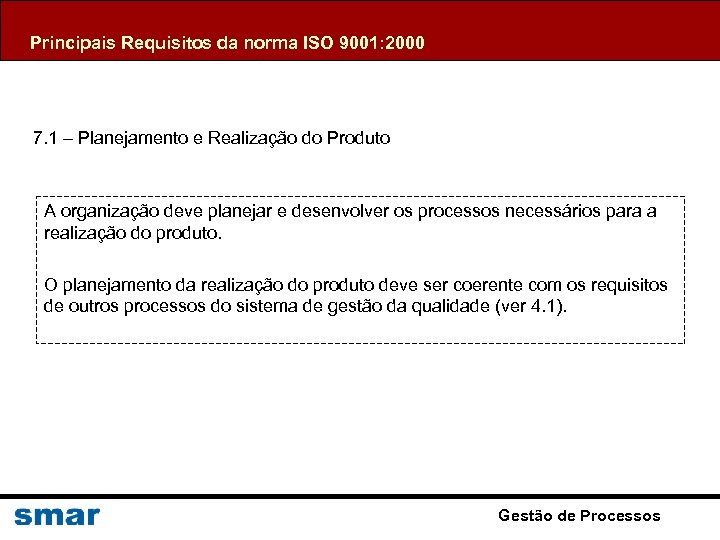 Principais Requisitos da norma ISO 9001: 2000 7. 1 – Planejamento e Realização do