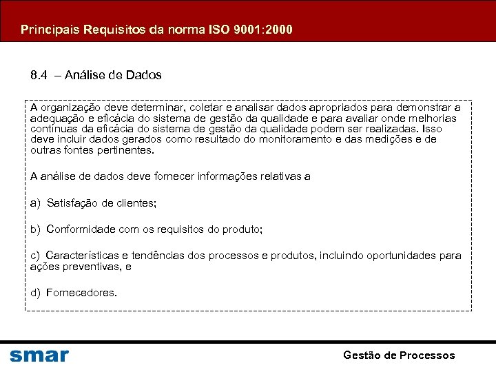 Principais Requisitos da norma ISO 9001: 2000 8. 4 – Análise de Dados A