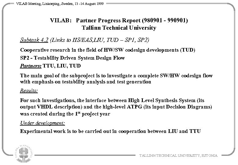 VILAB Meeting, Linkoeping, Sweden, 13 -14 August 1999 VILAB: Partner Progress Report (980901 -