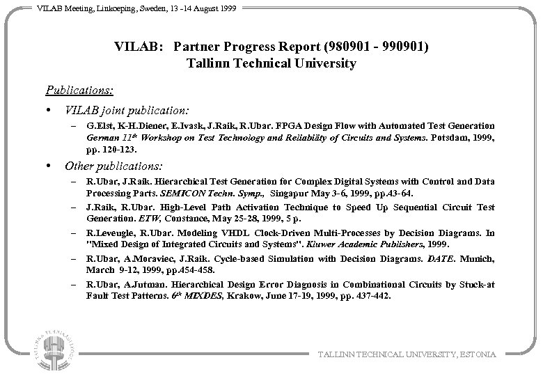 VILAB Meeting, Linkoeping, Sweden, 13 -14 August 1999 VILAB: Partner Progress Report (980901 -