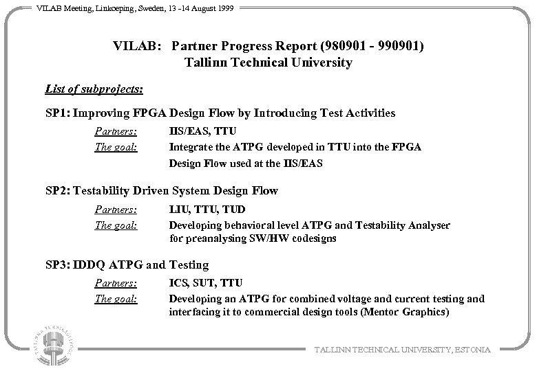 VILAB Meeting, Linkoeping, Sweden, 13 -14 August 1999 VILAB: Partner Progress Report (980901 -