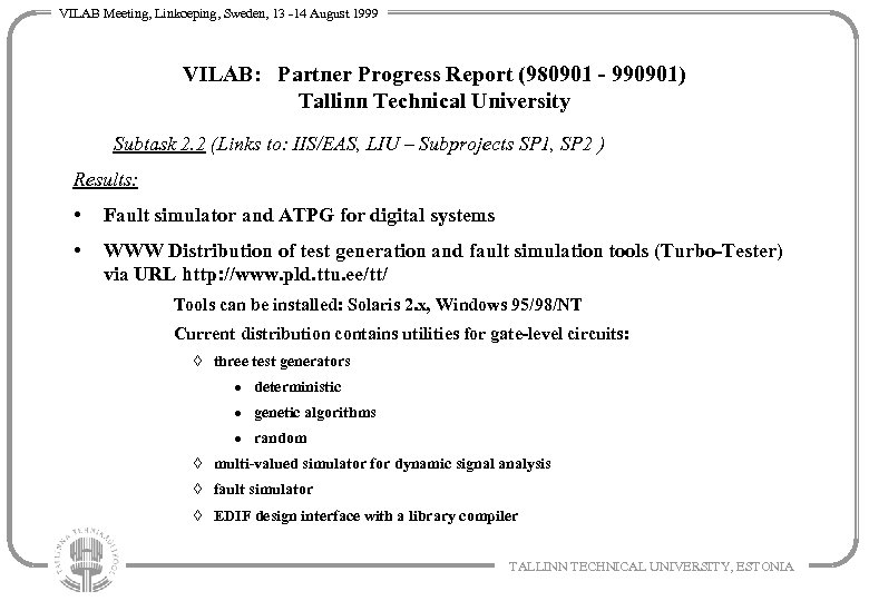 VILAB Meeting, Linkoeping, Sweden, 13 -14 August 1999 VILAB: Partner Progress Report (980901 -