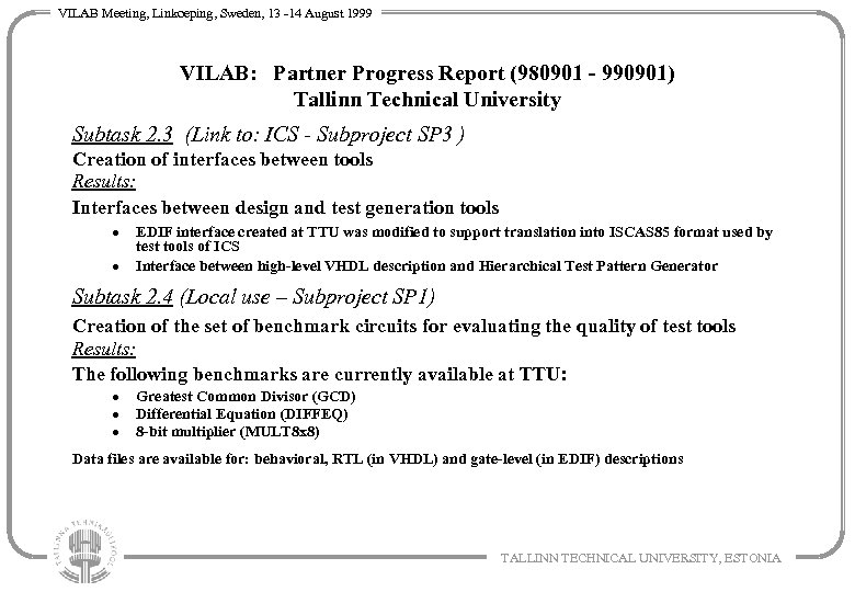 VILAB Meeting, Linkoeping, Sweden, 13 -14 August 1999 VILAB: Partner Progress Report (980901 -