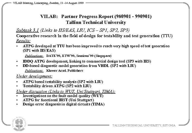 VILAB Meeting, Linkoeping, Sweden, 13 -14 August 1999 VILAB: Partner Progress Report (980901 -