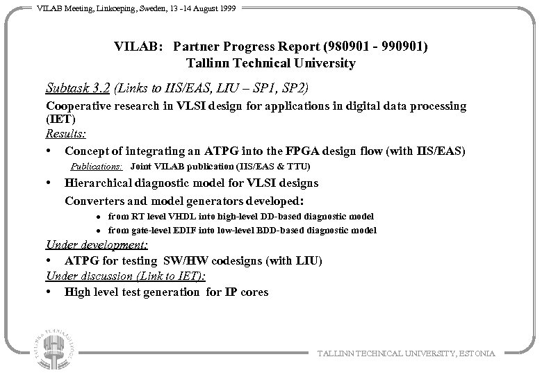 VILAB Meeting, Linkoeping, Sweden, 13 -14 August 1999 VILAB: Partner Progress Report (980901 -