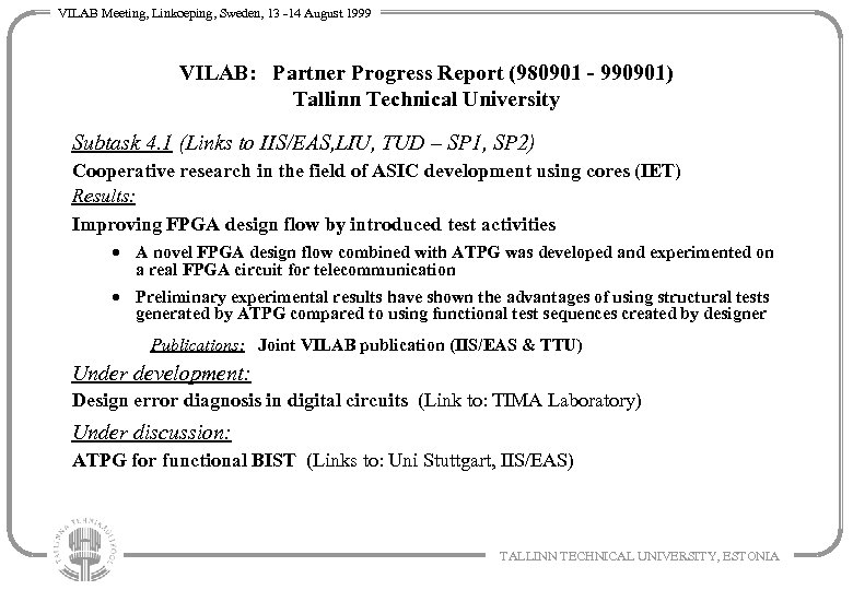 VILAB Meeting, Linkoeping, Sweden, 13 -14 August 1999 VILAB: Partner Progress Report (980901 -