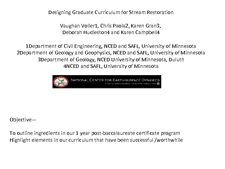 Designing Graduate Curriculum for Stream Restoration Vaughan Voller 1, Chris Paola 2, Karen Gran