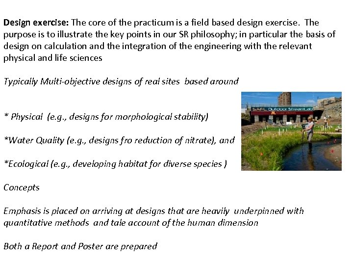 Design exercise: The core of the practicum is a field based design exercise. The
