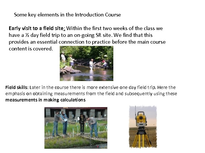 Some key elements in the Introduction Course Early visit to a field site: Within