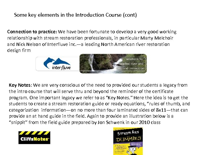 Some key elements in the Introduction Course (cont) Connection to practice: We have been