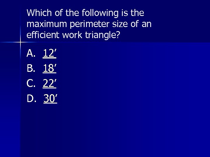 Which of the following is the maximum perimeter size of an efficient work triangle?