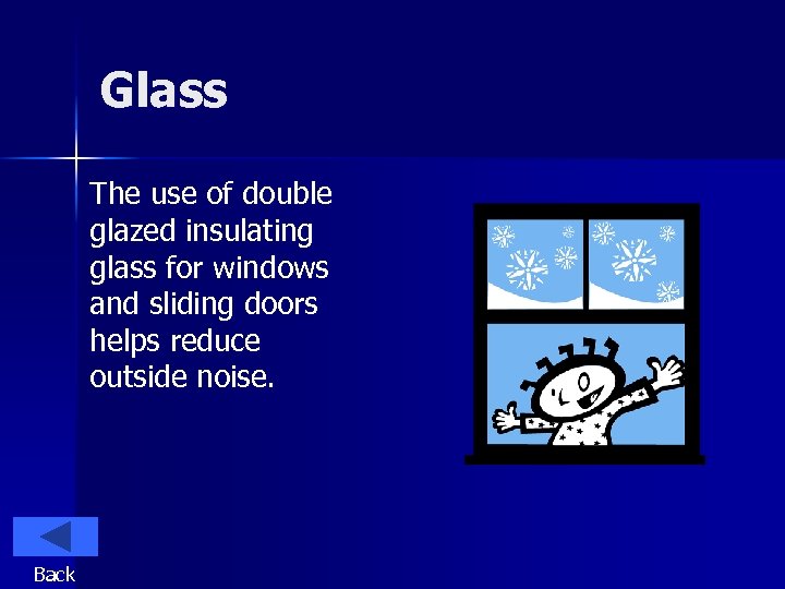 Glass The use of double glazed insulating glass for windows and sliding doors helps