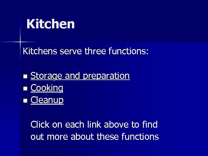 Kitchens serve three functions: Storage and preparation n Cooking n Cleanup n Click on