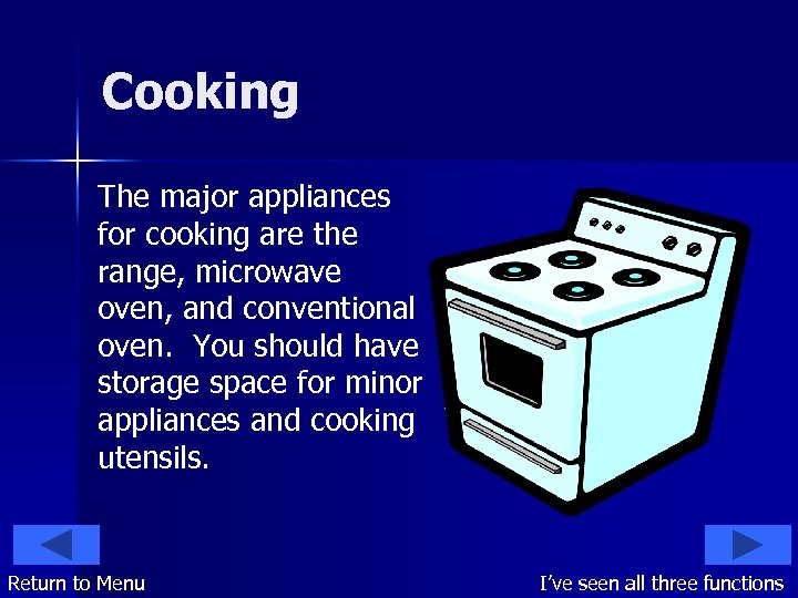 Cooking The major appliances for cooking are the range, microwave oven, and conventional oven.