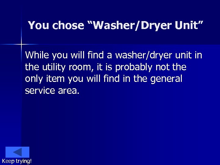 You chose “Washer/Dryer Unit” While you will find a washer/dryer unit in the utility