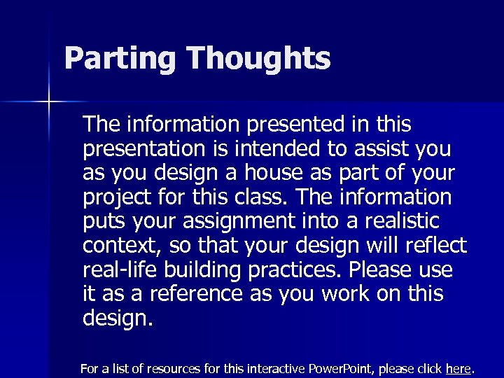 Parting Thoughts The information presented in this presentation is intended to assist you as