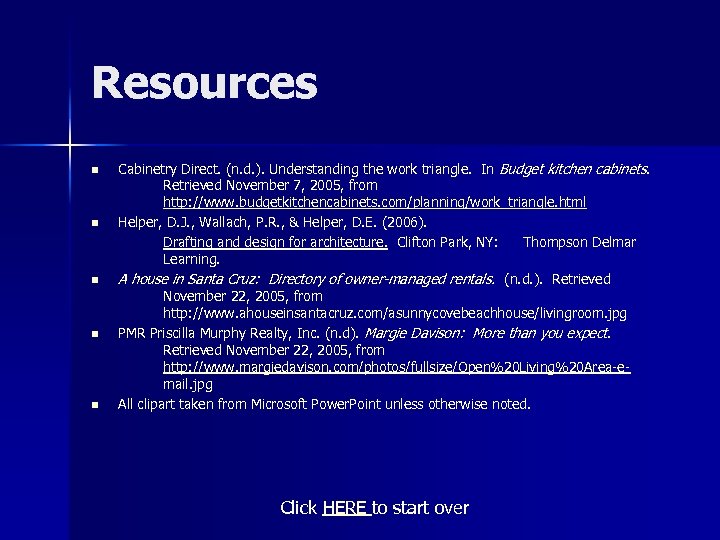 Resources n n n Cabinetry Direct. (n. d. ). Understanding the work triangle. In
