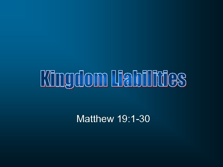Matthew 19: 1 -30 