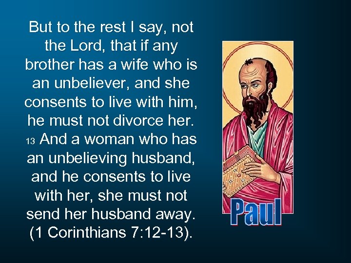 But to the rest I say, not the Lord, that if any brother has