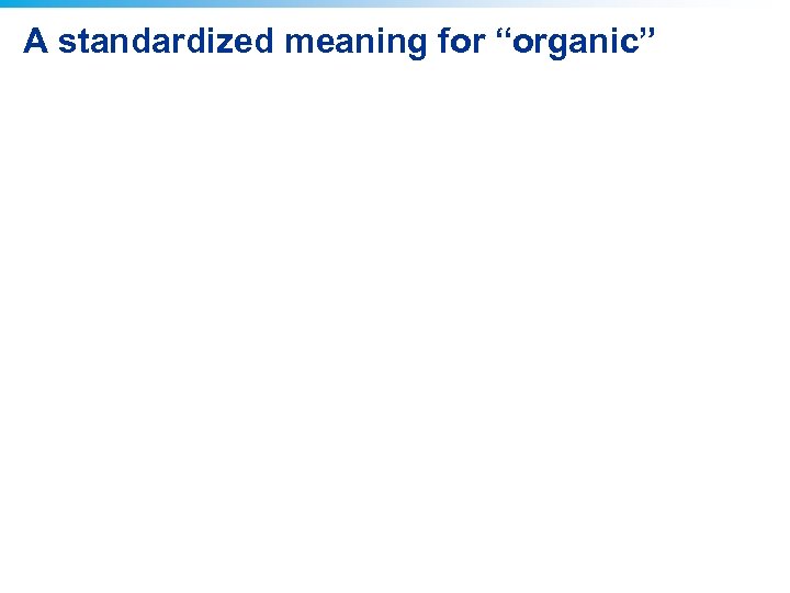A standardized meaning for “organic” 