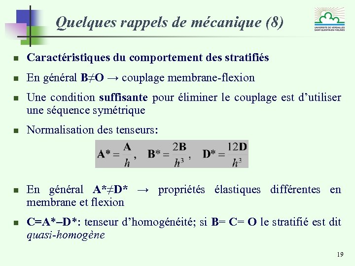 Quelques rappels de mécanique (8) n Caractéristiques du comportement des stratifiés n En général